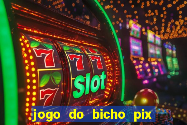 jogo do bicho pix da sorte